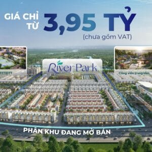Phân khu River Parl tại LA Home: 6 Yếu tố thúc đẩy tiềm năng sinh lời
